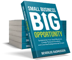 Small Business Big Opportunity by Beverlee Rasmussen